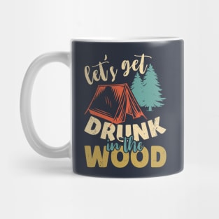 Let's Get Drunk in The Wood Mug